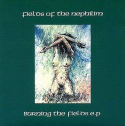 Fields Of The Nephilim : Burning the Fields